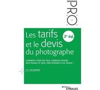 Les tarifs et le devis du photographe - 2e édition Eric Delamarre (Auteur)