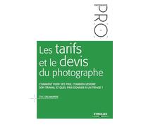 Les tarifs et le devis du photographe: Comment fixer ses prix, combien vendre son travail et quel prix donner à un tirage ?