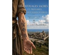 LES TATOUAGES SACRÉS ET PROFANES DE LA SAINTE MAISON DE LORETTE: Traduit et annoté avec 104 illustrations originales