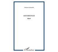 Les tchoungas Récit - Madonna Desbazeille - L'harmattan - broché - Roman