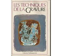 Les Techniques de la gravure: Guide des techniques et de l'histoire de la gravure d'art originale