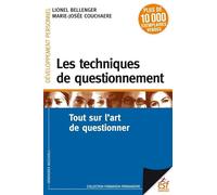 Les techniques de questionnement: TOUT SUR L'ART DE QUESTIONNER