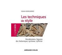 Les techniques de style - Vocabulaire, figures de rhétorique, syntaxe, rythme: Vocabulaire, figures de rhétorique, syntaxe, rythme