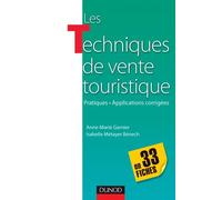 Les techniques de vente touristique- en 33 fiches - Pratiques-Applications corrigées Pratiques, applications corrigées - Marie-Anne Garnier - Dunod - broché - Scolaire / Universitaire