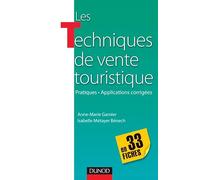 Les techniques de vente touristique- en 33 fiches - Pratiques-Applications corrigées: Pratiques-Applications corrigées