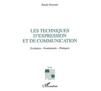 Les techniques d'expression et de communication Evolution-fondements-pratiques - Renée Simonet - L'harmattan - broché - Livre