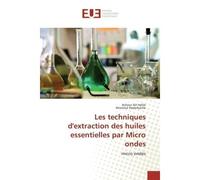 Les techniques d'extraction des huiles essentielles par micro ondes - Collectif - Universitaires Europeennes - broché - Etude