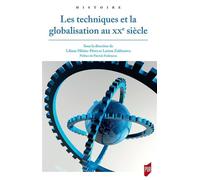 Les techniques et la globalisation au XXe siècle - Liliane Hilaire-Pérez - Presses Universitaires Rennes - broché - Essai