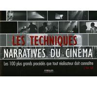 Les techniques narratives du cinéma: Les 100 plus grands procédés que tout réalisateur doit connaître
