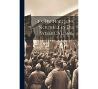 Les Techniques Nouvelles Du Syndicalisme