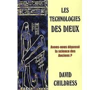 Les technologies des dieux : Avons-nous dépassé la science des anciens ?