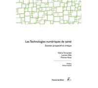 Les technologies numériques de santé Examen prospectif et critique. - Valérie Fernandez - Presses Des Mines - broché - Etude