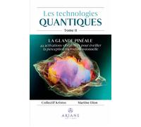 Les technologies quantiques Tome 2 - La glande pinéale - Martine Dion - Ariane Publications - broché - Essai