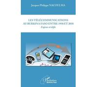 Les Télécommunications Au Burkina Faso Entre 1958 Et 2018 - Enjeux Et Défis