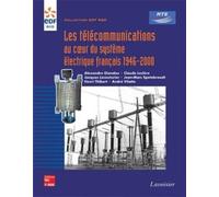 Les télécommunications au coeur du système électrique français 1946-2000 - Jacques LECOUTURIER - Technique Et Documentation - broché - Etude