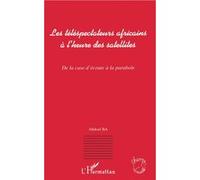 Abdul Ba – Téléspectateurs africains à l'heure des satellites – case d'écoute à la parabole – Broché