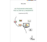 Olivier Bilé – Les télévisions africaines face au défi de la modernité – Expérience CRTV – Broché