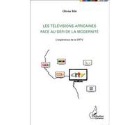 Olivier Bilé – Les télévisions africaines face au défi de la modernité – Expérience CRTV – Broché