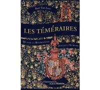 Les Téméraires Bart Van Loo (Auteur), Daniel Cunin (Traduction), Isabelle Rosselin (Traduction)