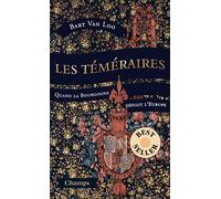Les Téméraires (collector) - Quand la Bourgogne défiait l'Europe - Bart Van Loo - Flammarion - Poche - Essai