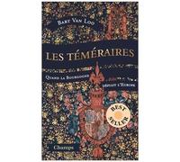 Les Téméraires - Quand La Bourgogne Défiait L'europe
