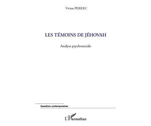 Les témoins de Jéhovah Analyse psychosociale - Vivien Perrec - L'harmattan - broché - Essai