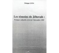 Les témoins de Jéhovah Pratique cultuelle et loi du 9 décembre 1905 - Philippe Goni - L'harmattan - broché - Essai