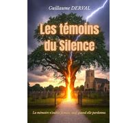 Les témoins du silence: La mémoire n’oublie jamais, sauf quand elle pardonne.