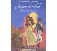 Les Témoins Silencieux - Tome 3 - Jeanne La Rebelle