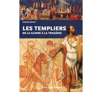 Les Templiers, de la gloire à la tragédie