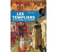 Les templiers de la gloire à la tragédie