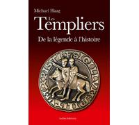 Les Templiers: De la légende à l'histoire