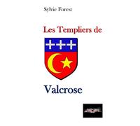 Les templiers de valcrose - Sylvie Forest - Liber Mirabilis - broché - Roman