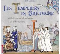 Les templiers en bretagne : histoire, lieux et memoire d'un ordre disparu