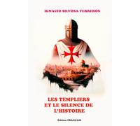 LES TEMPLIERS ET LE SILENCE DE L'HISTOIRE