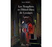 Les templiers et l'hotel-dieu de lessines. epilogue (tome 2)