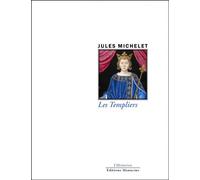 Les Templiers - Jules Michelet - Manucius Eds - broché - Essai