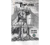 Les Templiers Le secret de la 7e Croisade ou le mystère du Dogma - Jean-Michel Lalanne - Le Lys Bleu - broché - Roman