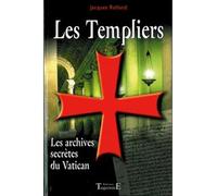 Les Templiers - Les archives secrètes du Vatican - Jacques Rolland - Trajectoire Eds - broché - Essai
