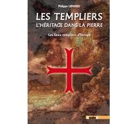 Les Templiers, l'héritage dans la pierre : Les lieux templiers d'Europe