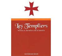 Les Templiers: Moines et chevaliers de la lumière