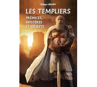 Les Templiers : Prémices, Mystères et Secrets
