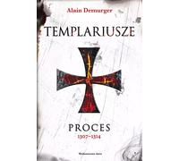 Les Templiers . Proces 1307-1314 - Alain Demurger (livre en polonais)