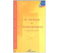 Les Temps Des Médias - Premier Forum International D'été Juillet 2002 - Tome 3, 5 Juillet : Le Temps De L'événement