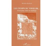 Les temps du vieillir Essai pour éviter le naufrage - Michèle Declerck - L'harmattan - broché - Essai