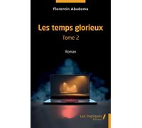 Les temps glorieux Tome 2 - Florentin Abadoma - Les Impliqués - broché - Roman