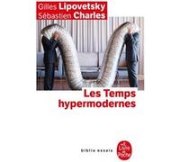 Les Temps hypermodernes Sébastien Charles (Auteur), Gilles Lipovetsky (Auteur)