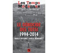 Les Temps Modernes N° 680-681 Octobre-Décembre 2014 - Le Génocide Des Tutsi, 1994-2014 - Quelle Histoire ? Quelle Mémoire ?