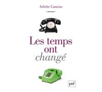 Les temps ont changé - Arlette Camion - Puf - broché - Essai