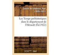 Les Temps préhistoriques dans le département de l'Hérault - Paul Cazalis de Fondouce - Hachette Bnf - broché - Livre